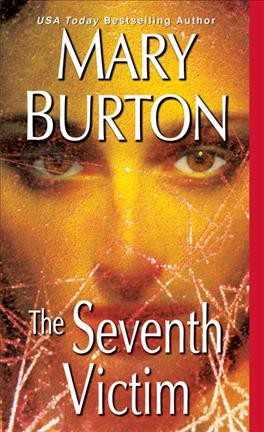 The seventh victim / Mary Burton.