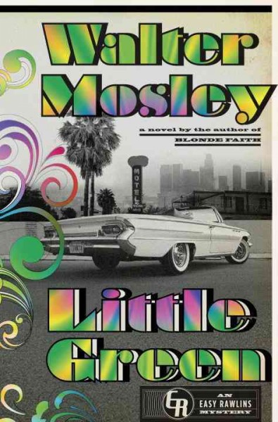 Little green : an Easy Rawlins mystery / Walter Mosley.
