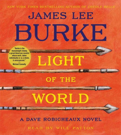 Light of the world  [sound recording (CD)] / written by James Lee Burke ; read by Will Patton.
