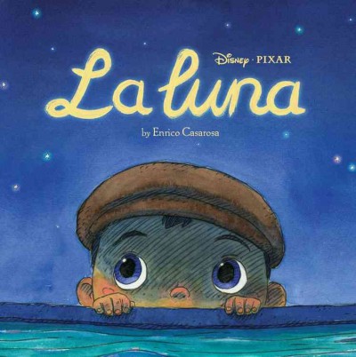 La luna / [story and illustrations] by Enrico Casarosa ; words by Kiki Thorpe.