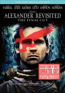 Alexander revisited [videorecording] : the final cut / Warner Bros. Pictures and Intermedia Films present a Moritz Borman production in association with IMF ; produced by Thomas Schly ... [et al.] ; written by Oliver Stone and Christopher Kyle and Laeta Kalogridis ; directed by Oliver Stone.