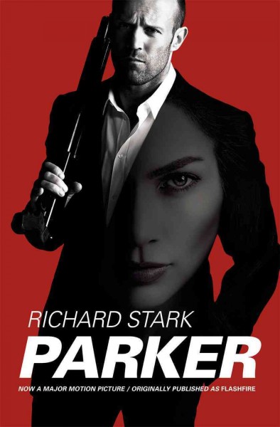 Parker : now a major motion picture (originally published as Flashfire) / Richard Stark.