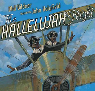 The Hallelujah Flight / Phil Bildner ; illustrated by John Holyfield.