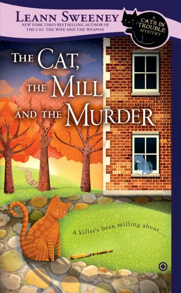 The cat, the mill and the murder / Leann Sweeney.