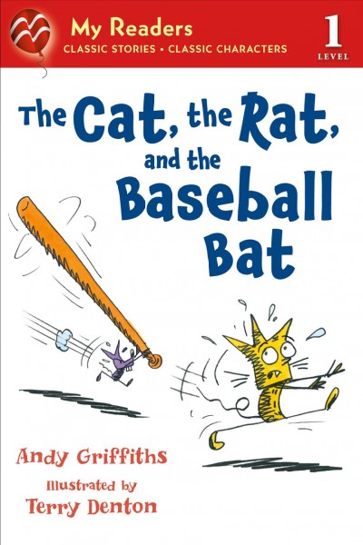The cat, the rat, and the baseball bat / Andy Griffiths ; illustrated by Terry Denton.