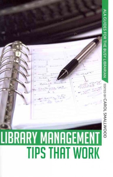 Library management tips that work / Carol Smallwood, editor.