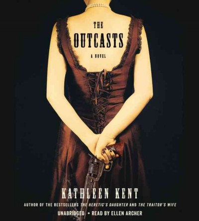 The outcasts : a novel / Kathleen Kent.