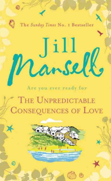 The unpredictable consequences of love / Jill Mansell.