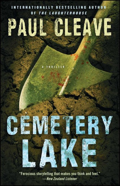 Cemetery Lake : a thriller / by Paul Cleave.