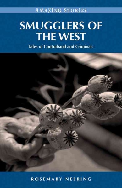 Smugglers of the west [electronic resource] : tales of contraband and crooks / Rosemary Neering.