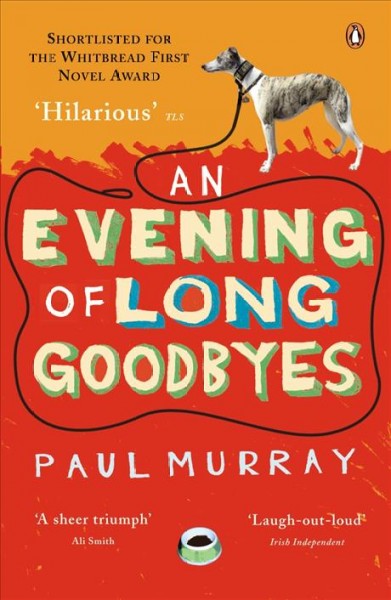 An evening of long goodbyes [electronic resource] / Paul Murray.