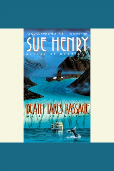 Death takes passage [electronic resource] : an Alaska mystery / Sue Henry.