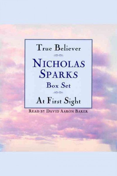 Nicholas Sparks box set [electronic resource] : True beliver, At first sight.
