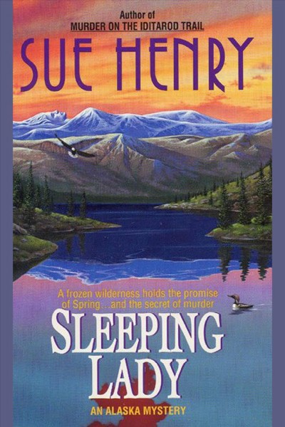 Sleeping lady [electronic resource] : an Alaska mystery / Sue Henry.