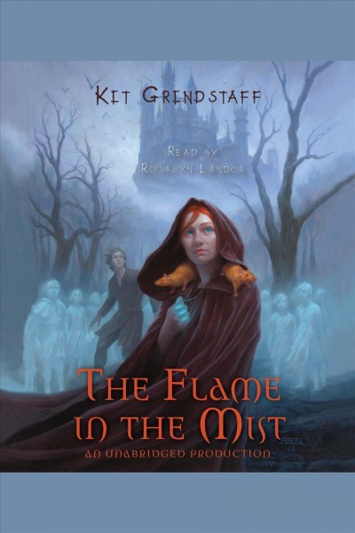 The flame in the mist [electronic resource] / Kit Grindstaff.