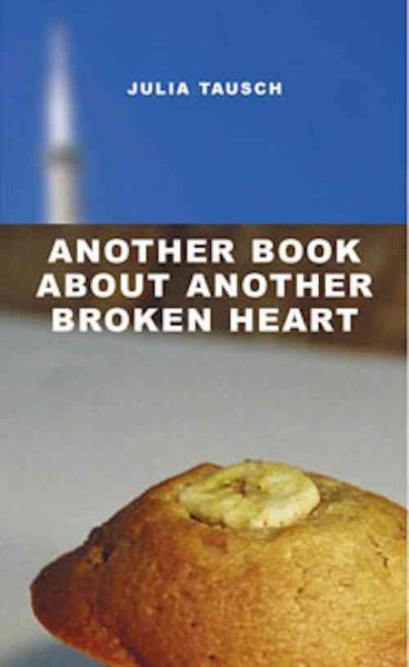 Another book about another broken heart / Julia Tausch.