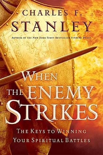 When the enemy strikes : the keys to winning your spiritual battles / Charles Stanley.