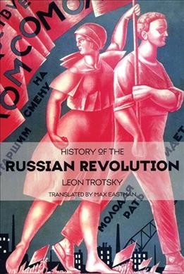 History of the Russian Revolution / Leon Trotsky ; translated by Max Eastman.