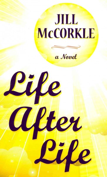 Life after life : a novel / Jill McCorkle.