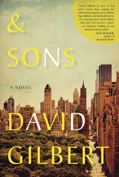 & sons : a novel / David Gilbert.