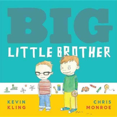 Big little brother / Kevin Kling ; illustrations by Chris Monroe.