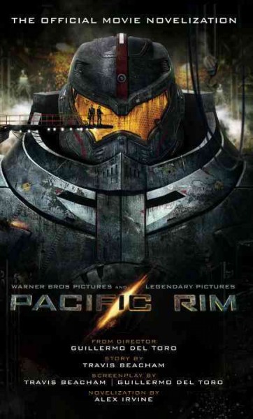 Pacific rim : the official movie novelization / novelization by Alex Irvine.