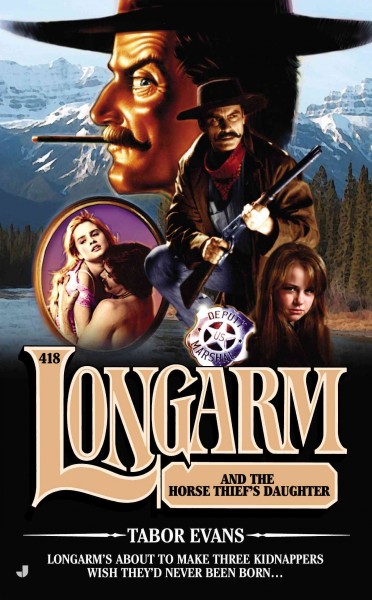 Longarm and the horse thief's daughter / Tabor Evans.