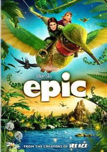 Epic [video recording (DVD)] / Twentieth Century Fox Animation presents a Blue Sky Studios production ; screenplay by James V. Hart & William Joyce and Dan Shere and Tom J. Astle & Matt Ember ; produced by Lori Forte, Jerry Davis ; directed by Chris Wedge.