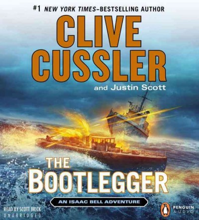 The bootlegger : [sound recording]  an Isaac Bell adventure / Clive Cussler and Justin Scott.