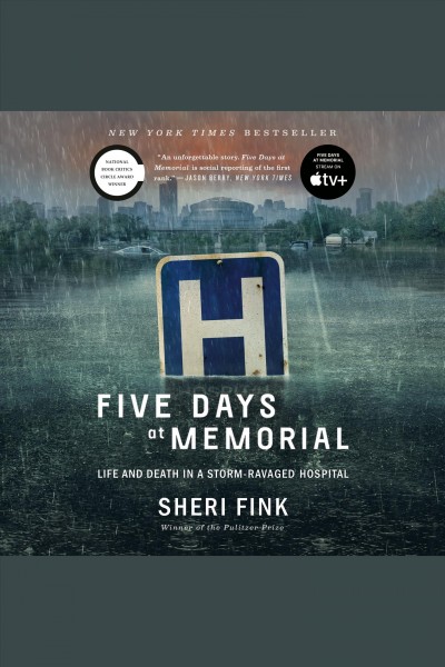 Five days at Memorial [electronic resource] : life and death in a storm-ravaged hospital / Sheri Fink.