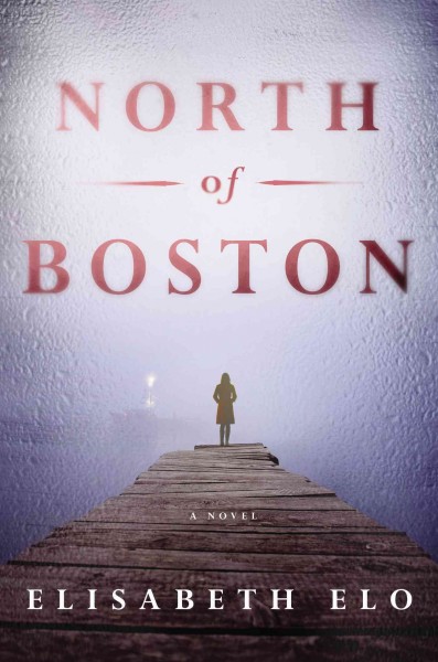 North of Boston : a novel / Elisabeth Elo.