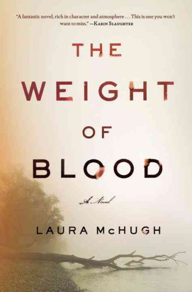 The weight of blood : a novel / Laura McHugh.