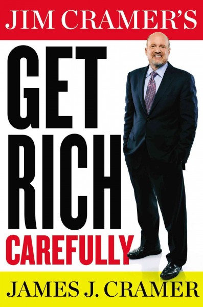 Jim Cramer's get rich carefully / James Cramer.