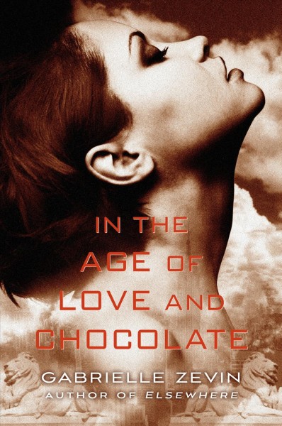 In the age of love and chocolate / Gabrielle Zevin.