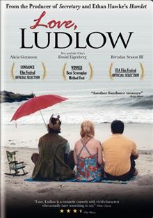 Love, Ludlow [videorecording] / Washington Square Films ; produced by Amy Hobby and Joshua Blum ; screenplay by David L. Paterson ; directed by directed by Adrienne Weiss.