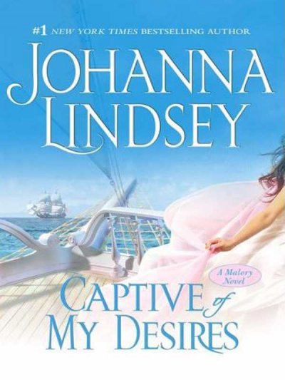 Captive of My Desires [large print] : #8 Malory family / Johanna Lindsey.