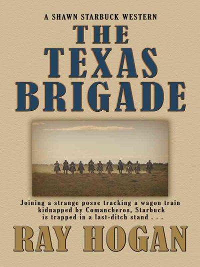 The Texas brigade : [large] a Shawn Starbuck western / Ray Hogan.