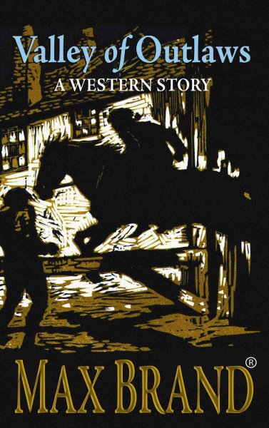 Valley of outlaws [large print] : a western story / Max Brand.