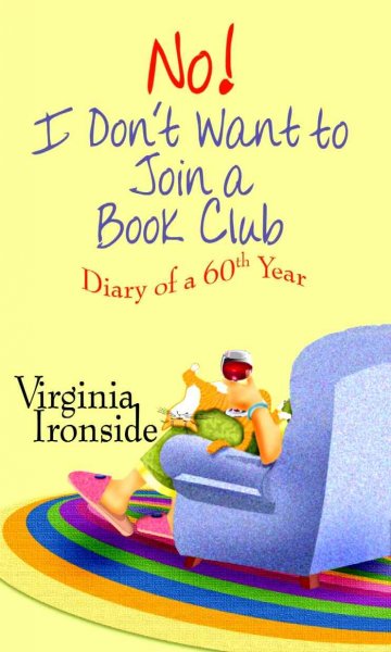 No! I don't want to join a book club [large print] : diary of a sixtieth year / Virginia Ironside.