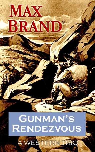 Gunman's rendezvous [large print] / Max Brand ; edited by Jon Tuska.