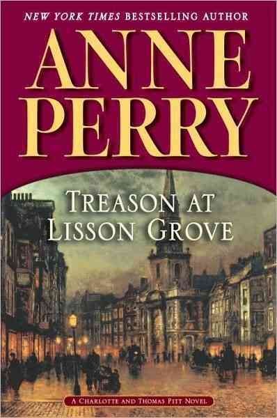Treason at Lisson Grove [large print] : Bk. 26 Charlotte and Thomas Pitt / by Anne Perry.