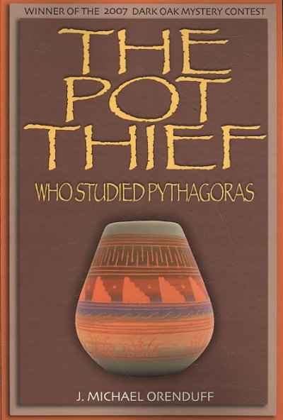 The pot thief who studied Pythagoras : Bk. 01 Pot thief / J. Michael Orenduff.