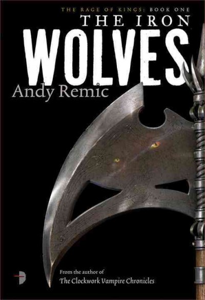 The iron wolves : a blood, war & requiem novel / Andy Remic.
