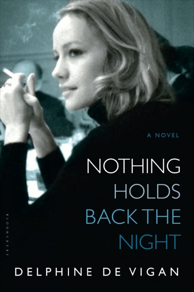 Nothing holds back the night : A novel / Delphine de Vigan ; translated from the French by George Miller.
