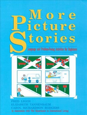 More picture stories : language and problem-solving activities for beginners / Fred Ligon, Elizabeth Tannenbaum, Carol Richardson Rodgers, in association with the Experiment in International Living ; illustrations by Fred Ligon.