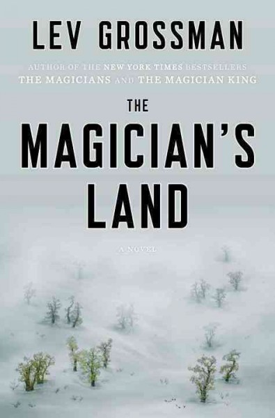 The magician's land : a novel / Lev Grossman.