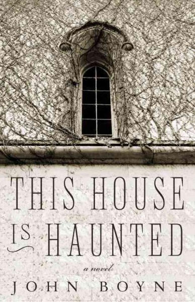 This house is haunted / by John Boyne.
