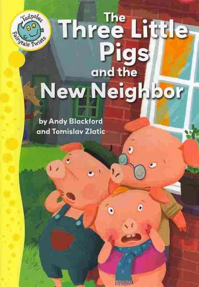 The three little pigs and the new neighbor / written by Andy Blackford ; illustrated by Tomislav Zlatic.