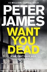 Want you dead / Peter James.