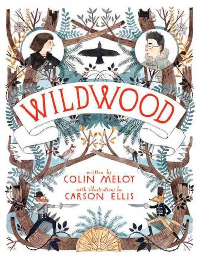 Wildwood [electronic resource] / Colin Meloy ; illustrations by Carson Ellis.
